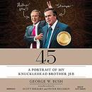 45: A Portrait of My Knucklehead Brother Jeb by Scott Dikkers