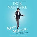 Keep Moving: And Other Tips and Truths About Aging by Dick Van Dyke