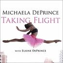 Taking Flight: From War Orphan to Star Ballerina by Elaine DePrince