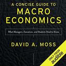 A Concise Guide to Macroeconomics, Second Edition by David A. Moss