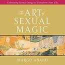 The Art of Sexual Magic by Margot Anand