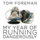 My Year of Running Dangerously by Tom Foreman