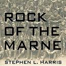 Rock of the Marne by Stephen L. Harris