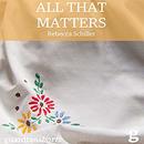 All That Matters by Rebecca Schiller