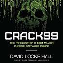 CRACK99: The Takedown of a $100 Million Chinese Software Pirate by David L. Hall