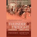 Thunder at Twilight: Vienna 1913/1914 by Frederic Morton