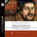 The Expository Genius of John Calvin by Steven J. Lawson