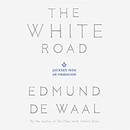 The White Road: Journey into an Obsession by Edmund de Waal