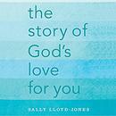 The Story of God's Love for You by Sally Lloyd-Jones