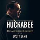 Huckabee: The Authorized Biography by Scott Lamb