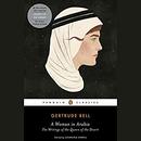 A Woman in Arabia: The Writings of the Queen of the Desert by Gertrude Bell