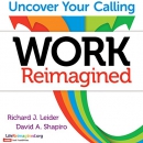 Work Reimagined: Uncover Your Calling by Richard J. Leider