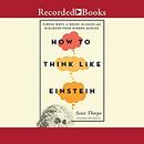 How to Think Like Einstein by Scott Thorpe
