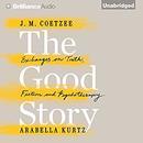 The Good Story: Exchanges on Truth, Fiction and Psychotherapy by J.M. Coetzee
