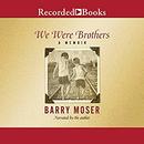We Were Brothers by Barry Moser