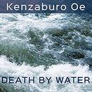 Death by Water by Kenzaburo Oe