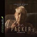 J. I. Packer: An Evangelical Life by Leland Ryken