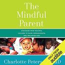 The Mindful Parent by Charlotte Peterson