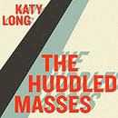 Huddled Masses: Immigration and Inequality by Katy Long
