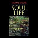 Soul Life by Thomas Moore