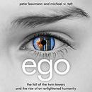 Ego: The Fall of the Twin Towers and the Rise of an Enlightened Humanity by Peter Baumann