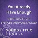 You Already Have Enough by Spencer Sherman