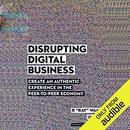 Disrupting Digital Business by R. Ray Wang