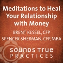 Meditations to Heal Your Relationship with Money by Brent Kessel