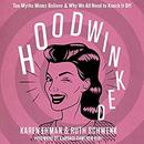 Hoodwinked: Ten Myths Moms Believe and Why We All Need to Knock It Off by Karen Ehman