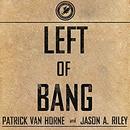 Left of Bang by Patrick Van Horne
