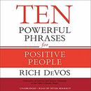 Ten Powerful Phrases for Positive People by Rich DeVos