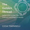The Golden Thread by Gioia Timpanelli