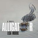 Alligator by Lisa Moore