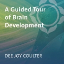 A Guided Tour of Brain Development by Dee Coulter