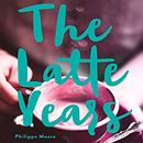 The Latte Years by Philippa Moore