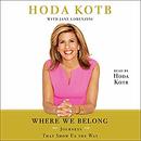 Where We Belong: Journeys That Show Us the Way by Hoda Kotb