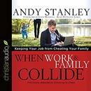 When Work and Family Collide by Andy Stanley