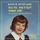 You're Better than Me by Bonnie McFarlane