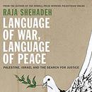 Language of War, Language of Peace by Raja Shehadeh