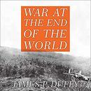 War at the End of the World by James P. Duffy