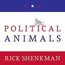 Political Animals by Rick Shenkman