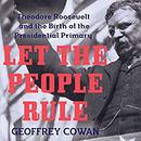 Let the People Rule by Geoffrey Cowan