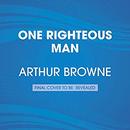 One Righteous Man by Arthur Browne