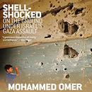 Shell-Shocked: On the Ground Under Israel's Gaza Assault by Mohammed Omer