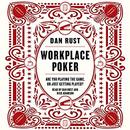 Workplace Poker: Are You Playing the Game, or Just Getting Played? by Dan Rust