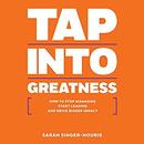 Tap into Greatness by Sarah Singer-Nourie