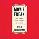 Movie Freak: My Life Watching Movies by Owen Gleiberman