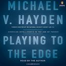 Playing to the Edge by Michael V. Hayden