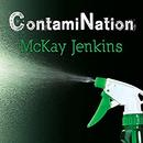 ContamiNation: My Quest to Survive in a Toxic World by McKay Jenkins