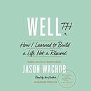 Wellth: How I Learned to Build a Life, Not a Résumé by Jason Wachob